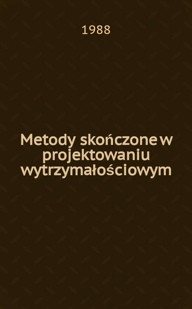 Metody skończone w projektowaniu wytrzymałościowym