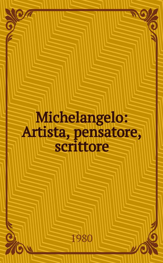 Michelangelo : Artista, pensatore, scrittore
