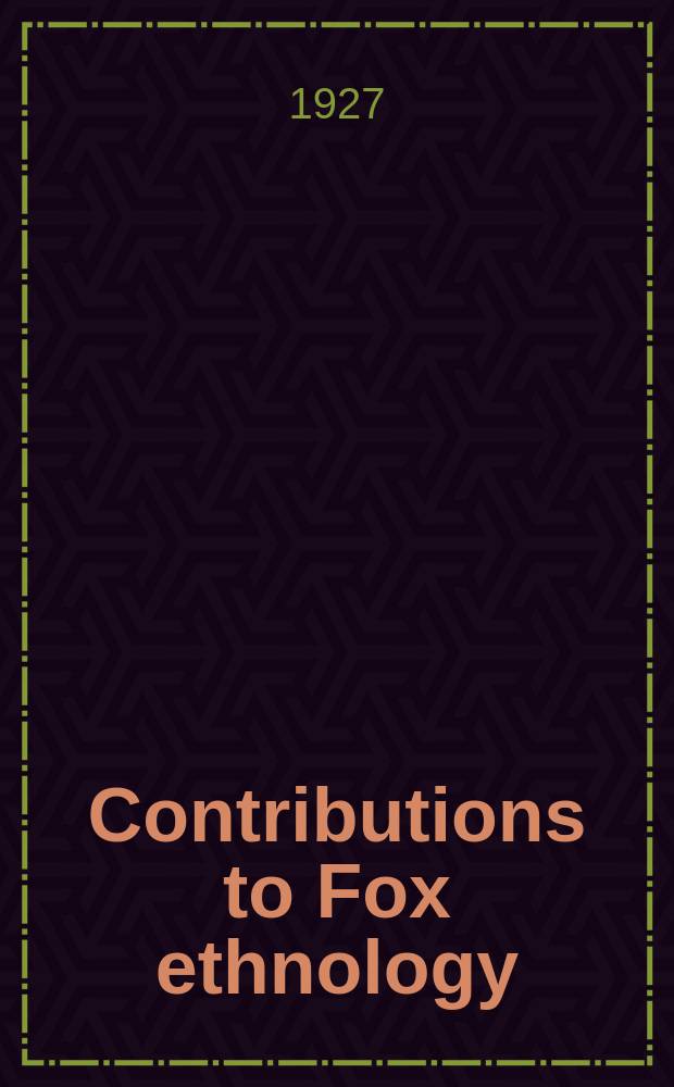 Contributions to Fox ethnology