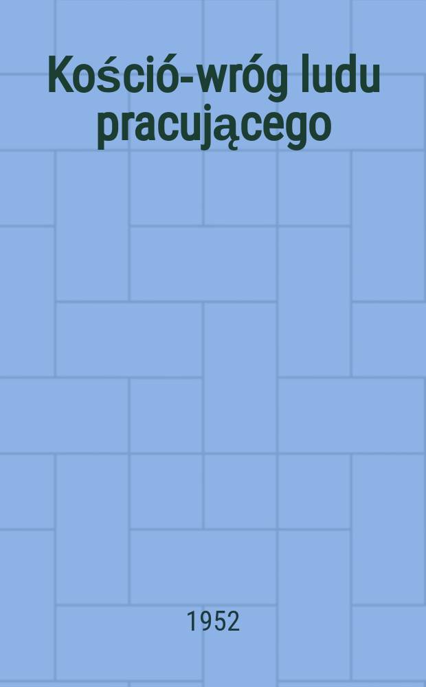 Kościół- wróg ludu pracującego
