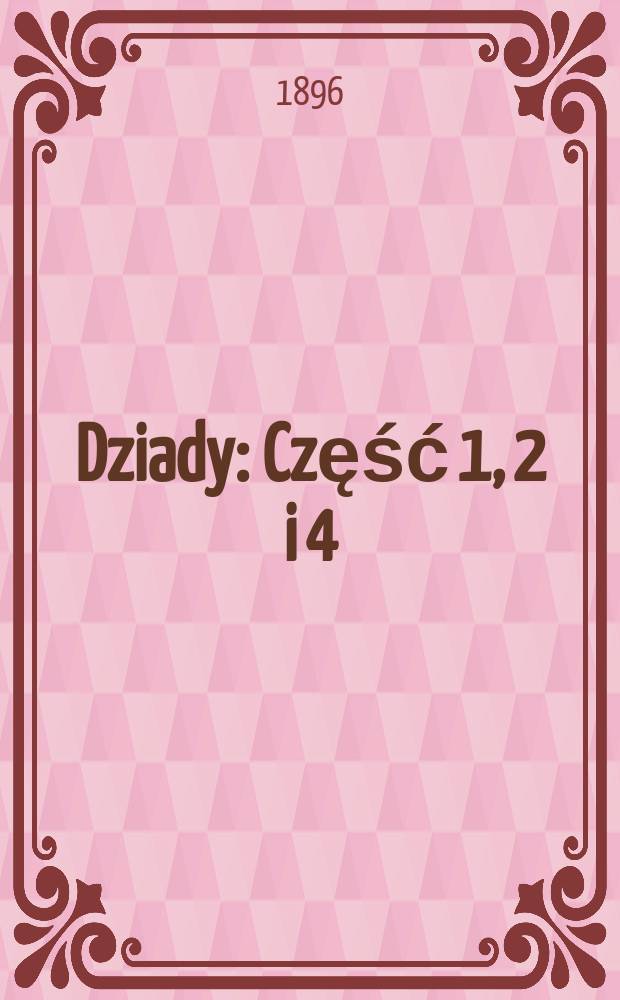Dziady : Część 1, 2 i 4