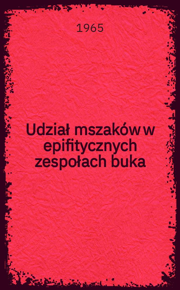 Udział mszak&oacute;w w epifitycznych zespołach buka