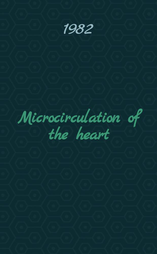 Microcirculation of the heart : Theoretical a. clinical problems : Based on a Symp. held in Heidelberg in Jan., 1980