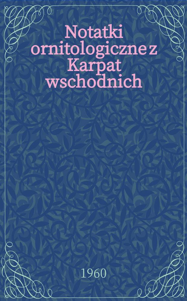 Notatki ornitologiczne z Karpat wschodnich (Gorgany, Czarnohora)