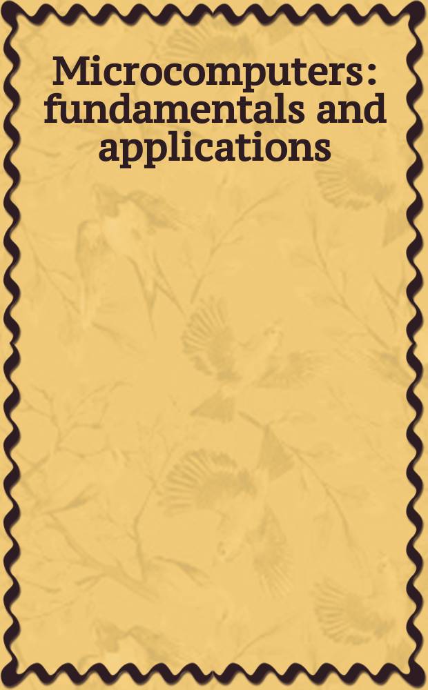 Microcomputers: fundamentals and applications : The proceedings of a Three day course, 6-8 Mar. 1974
