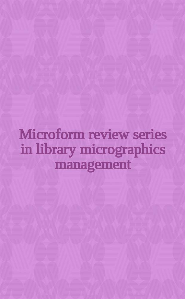 Microform review series in library micrographics management