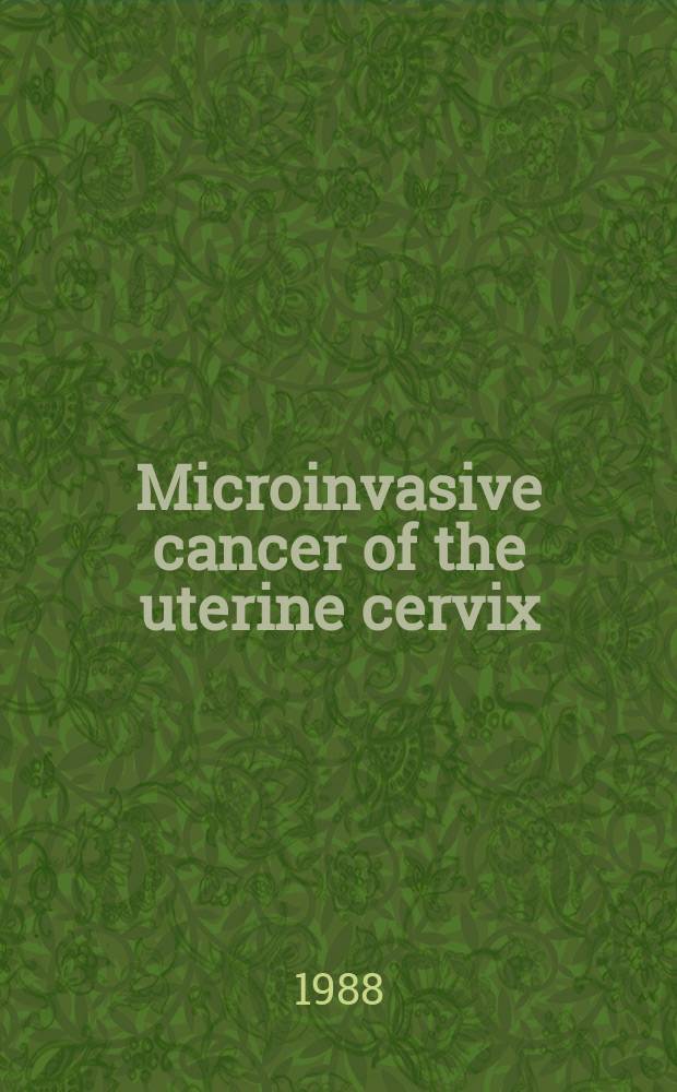 Microinvasive cancer of the uterine cervix