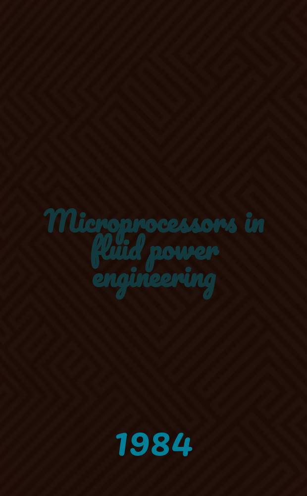 Microprocessors in fluid power engineering : Papers read at the conf., 3-4 Sept. 1984