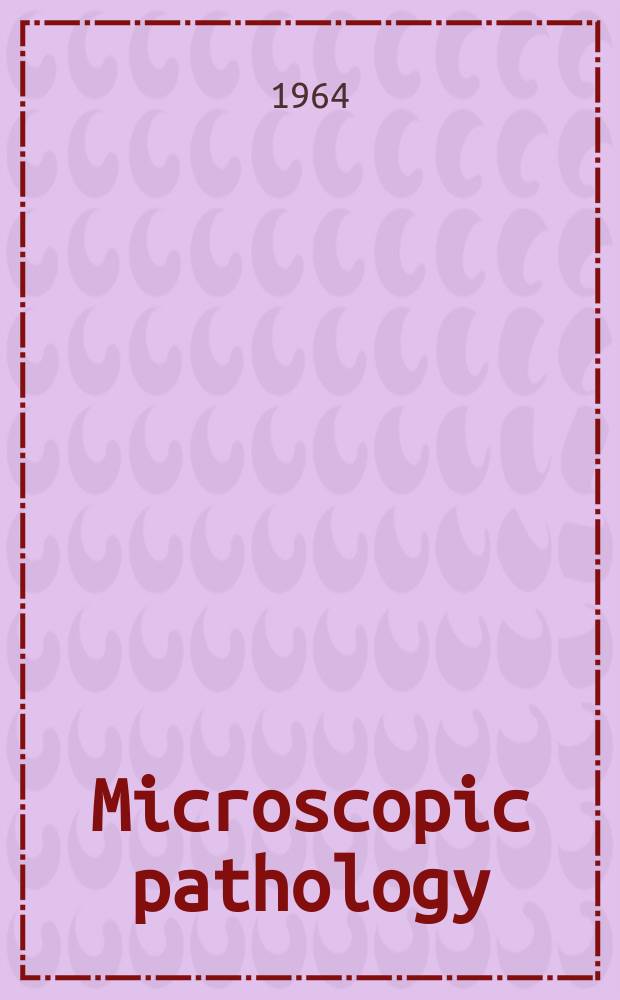 Microscopic pathology : A handbook for students of pathology