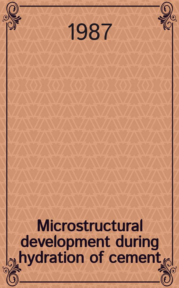 Microstructural development during hydration of cement : Symp. held Dec. 2-4, 1986, Boston (Mass.), U.S.A