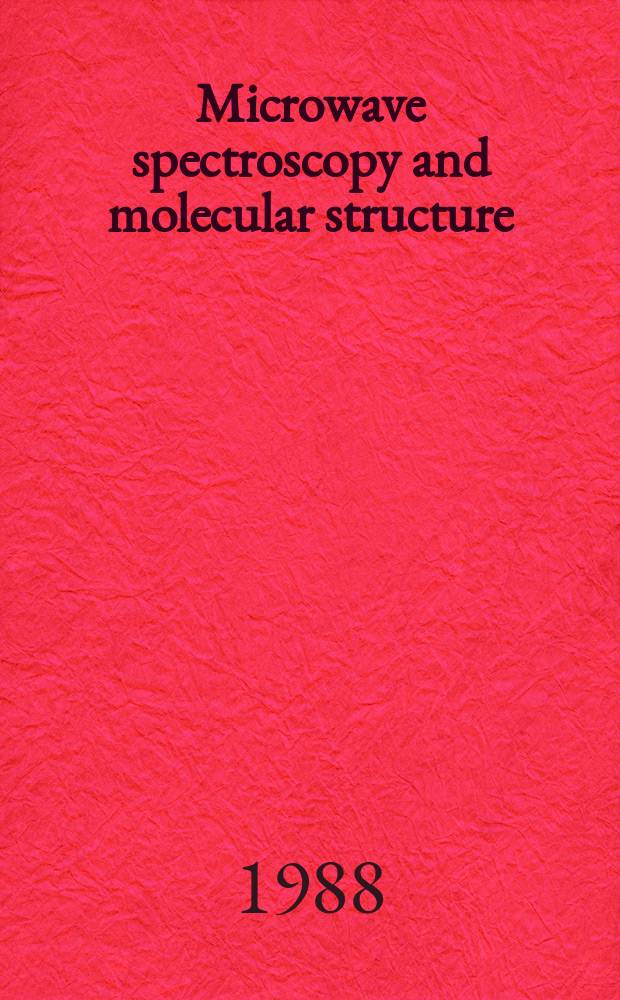 Microwave spectroscopy and molecular structure : A memorial tribune to prof. Walter Gordy