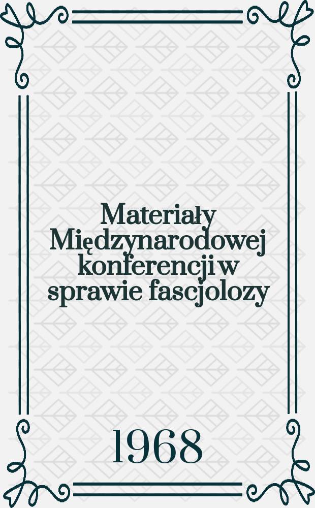 [Materiały Międzynarodowej konferencji w sprawie fascjolozy : Warszawa, 17-18.V. 1968