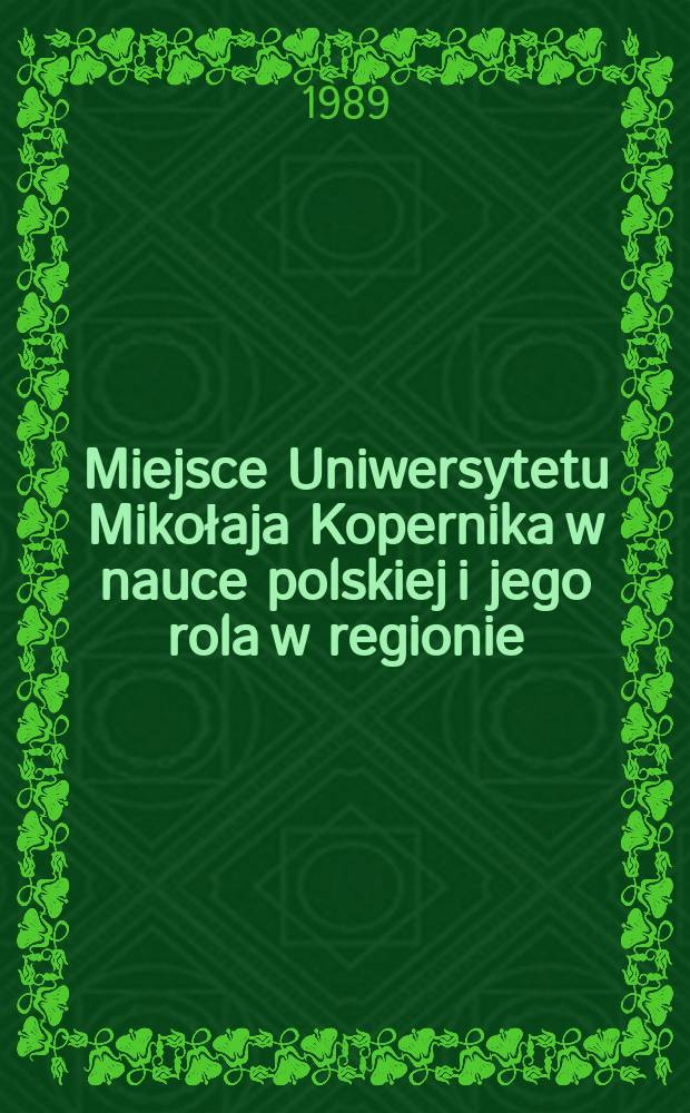 Miejsce Uniwersytetu Mikołaja Kopernika w nauce polskiej i jego rola w regionie