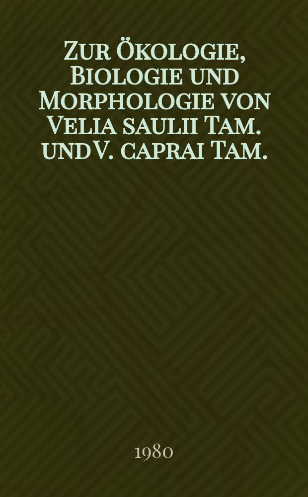 Zur Ökologie, Biologie und Morphologie von Velia saulii Tam. und V. caprai Tam. (Heteroptera, Veliidae)