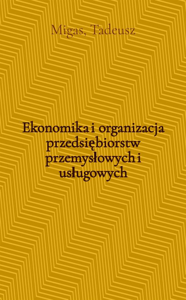 Ekonomika i organizacja przedsiębiorstw przemysłowych i usługowych : Podręcznik dla klasy 2 Technikum finansowego