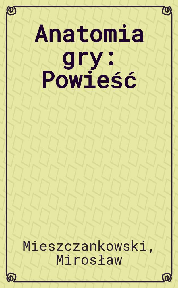 Anatomia gry : Powieść