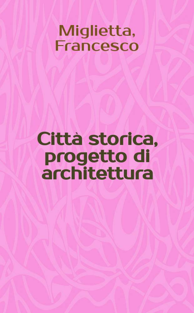 Città storica, progetto di architettura