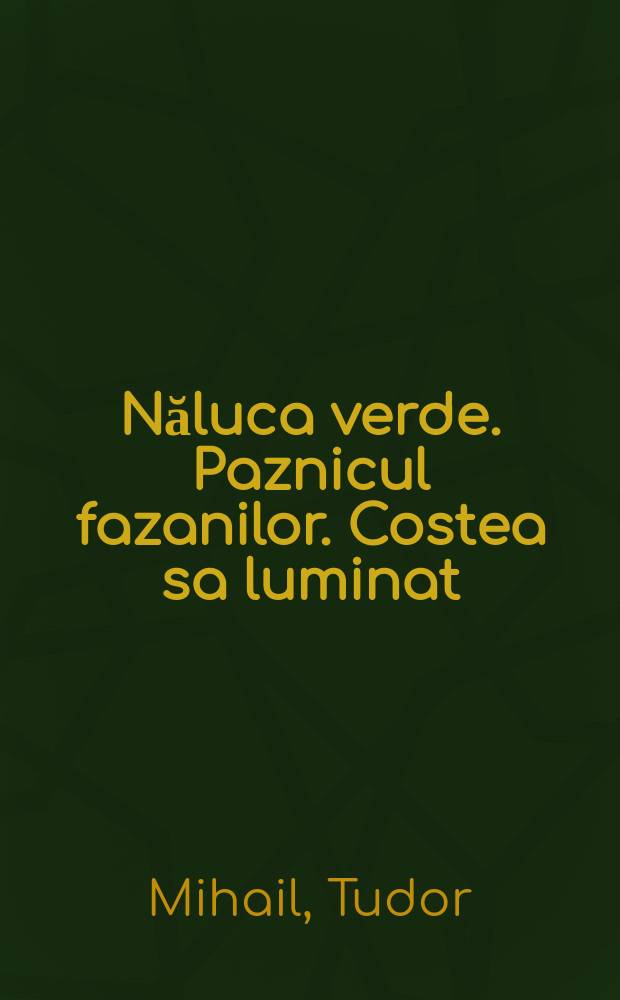 Năluca verde. Paznicul fazanilor. Costea sa luminat