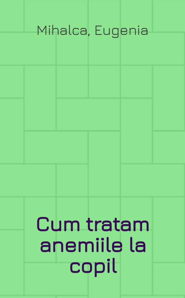 Cum tratam anemiile la copil