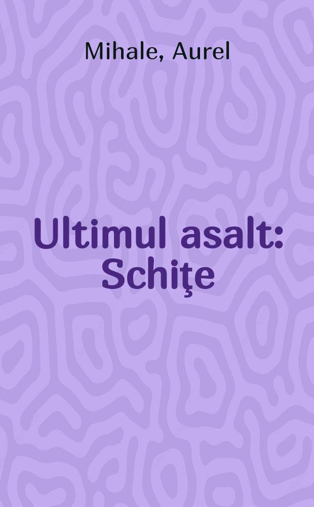 Ultimul asalt : Schiţe