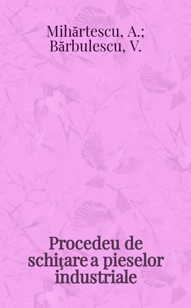 Procedeu de schiţare a pieselor industriale