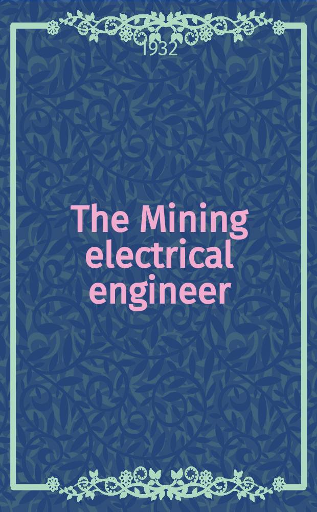 The Mining electrical engineer : Official journal of the association of Mining electrical engineers