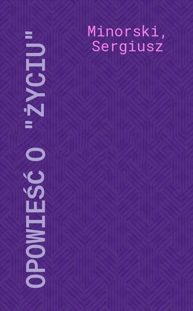 Opowieść o "Życiu"