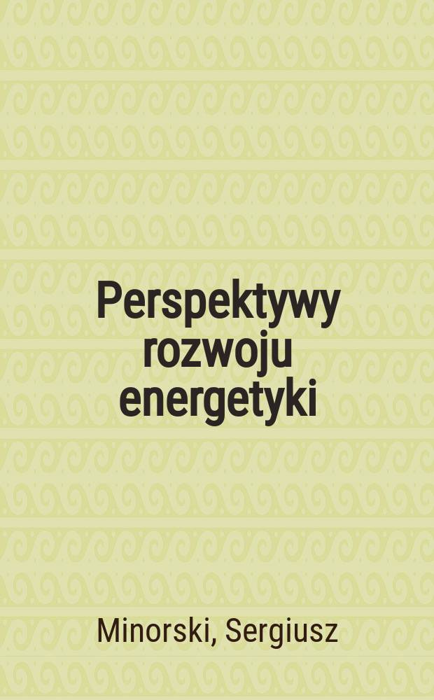 Perspektywy rozwoju energetyki