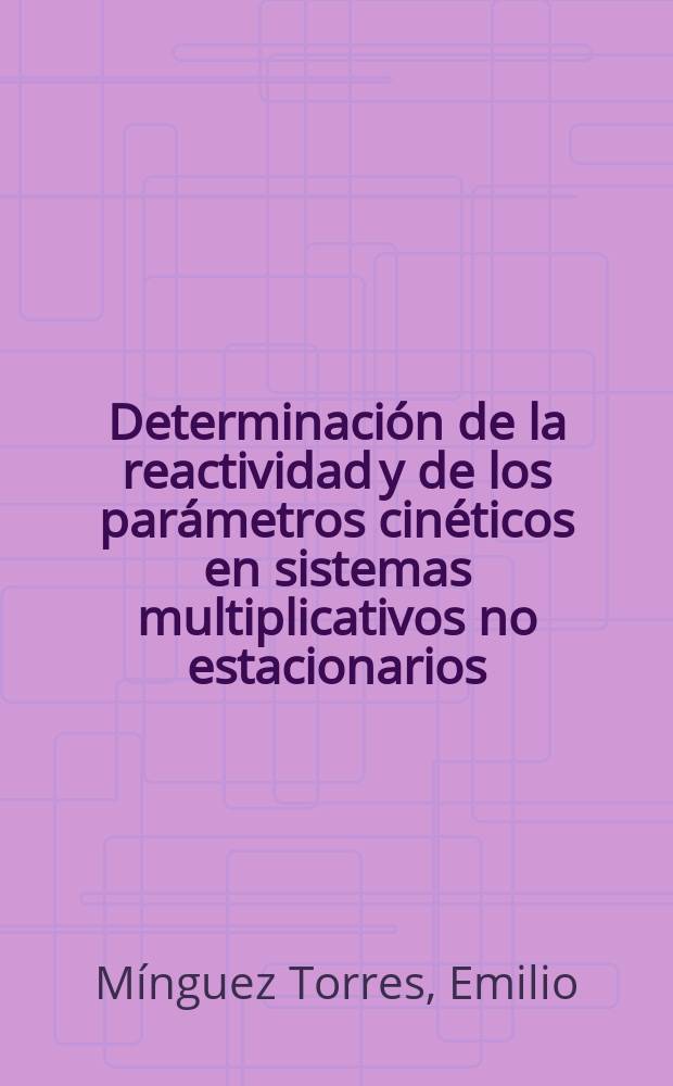 Determinación de la reactividad y de los parámetros cinéticos en sistemas multiplicativos no estacionarios