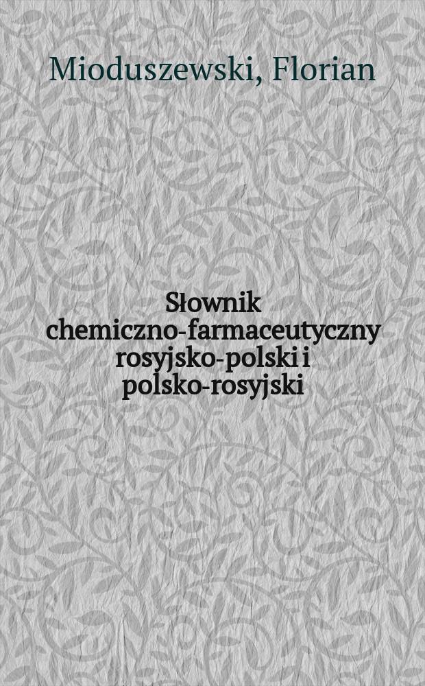 Słownik chemiczno-farmaceutyczny rosyjsko-polski i polsko-rosyjski