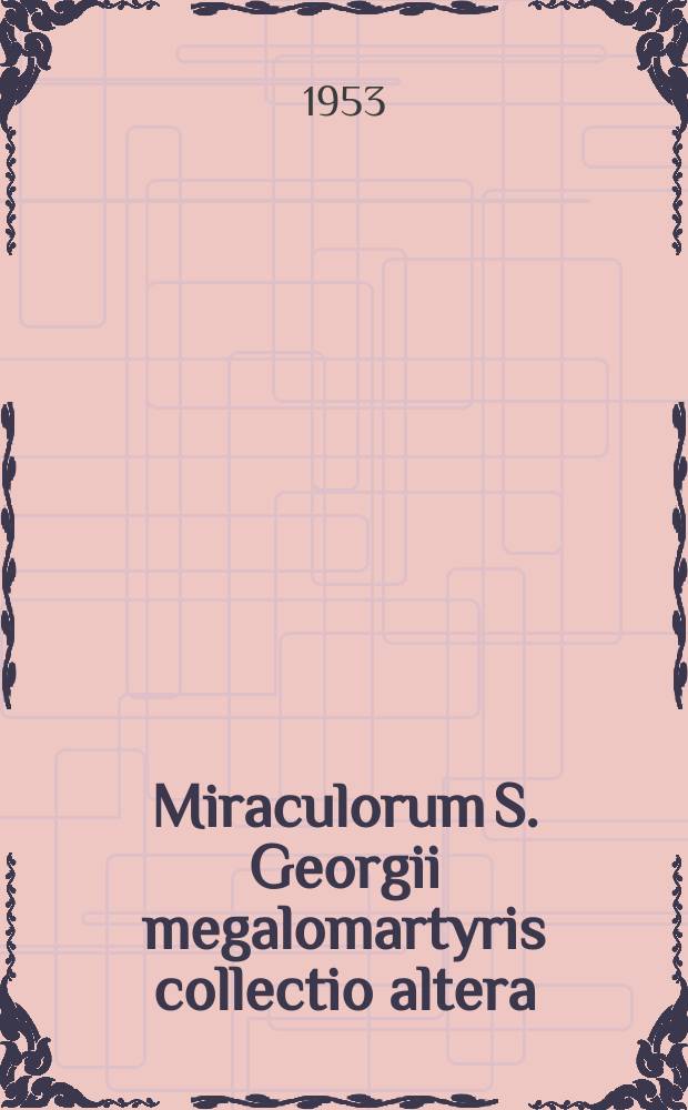 Miraculorum S. Georgii megalomartyris collectio altera
