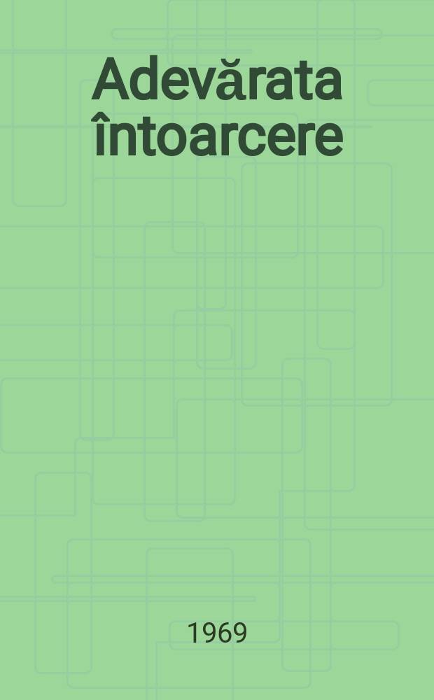 Adevărata întoarcere : Poezii