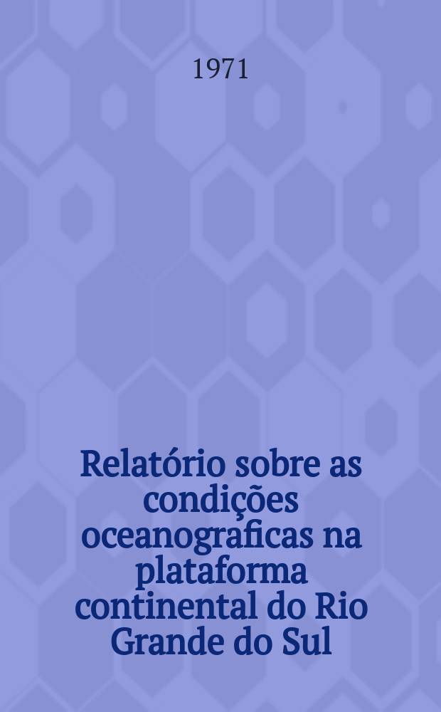 Relatório sobre as condições oceanograficas na plataforma continental do Rio Grande do Sul