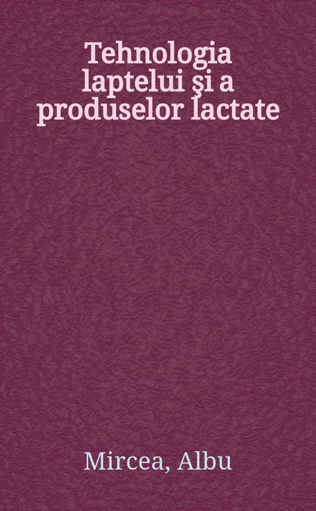 Tehnologia laptelui şi a produselor lactate