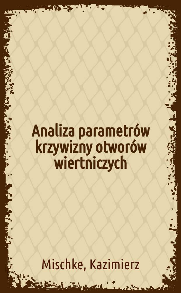 Analiza parametrów krzywizny otworów wiertniczych