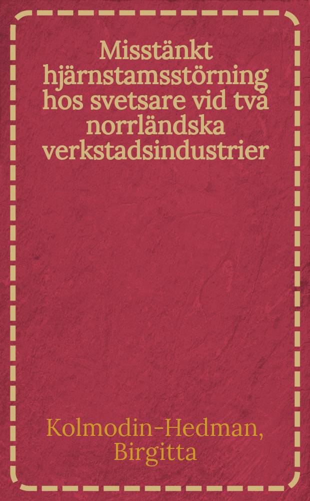 Misstänkt hjärnstamsstörning hos svetsare vid två norrländska verkstadsindustrier
