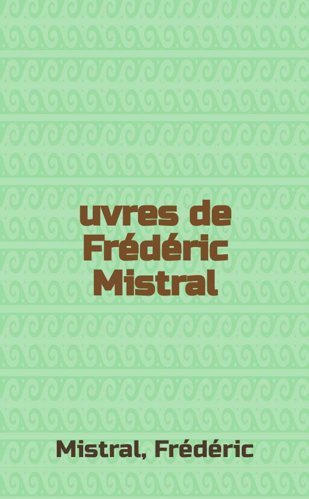 Œuvres de Frédéric Mistral : Texte et traduction