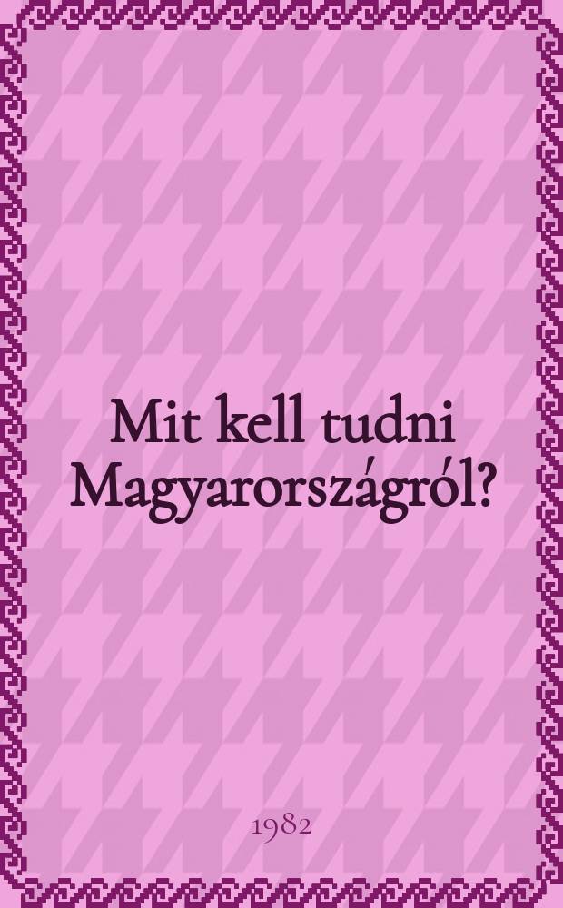 Mit kell tudni Magyarországról?