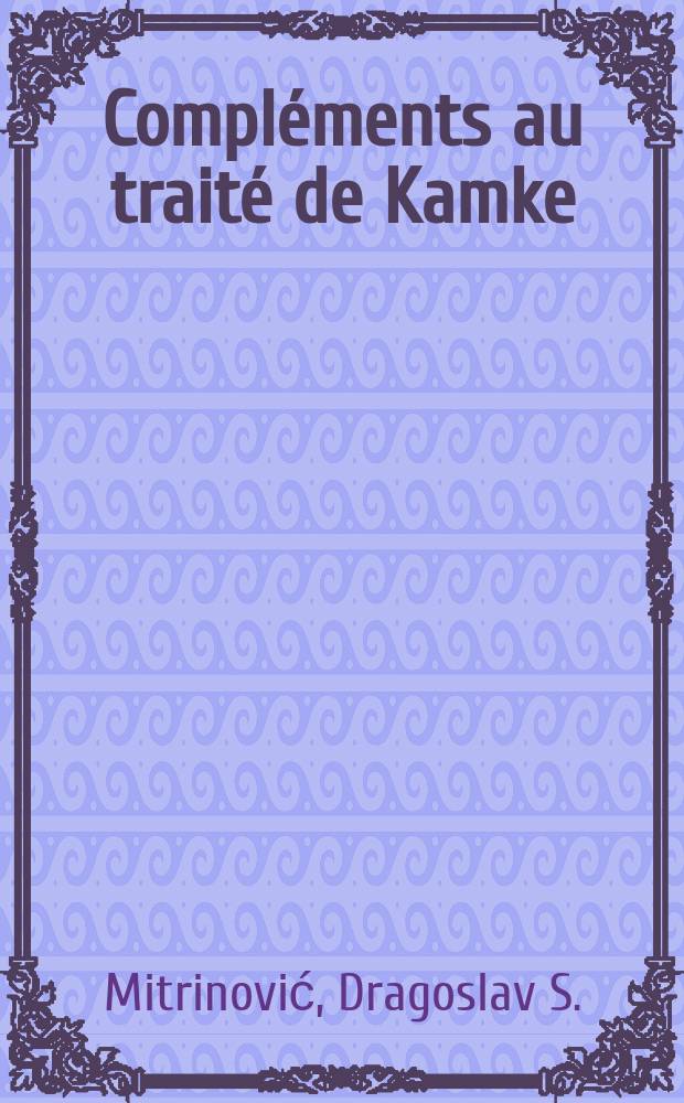 Compl&eacute;ments au trait&eacute; de Kamke : Note 5-6, 8-9