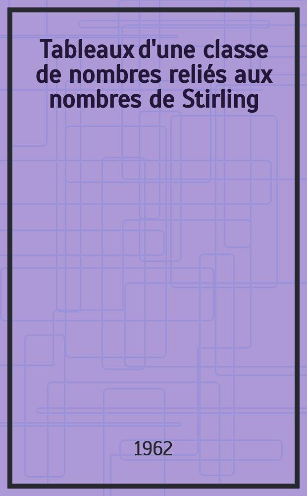 Tableaux d'une classe de nombres reliés aux nombres de Stirling