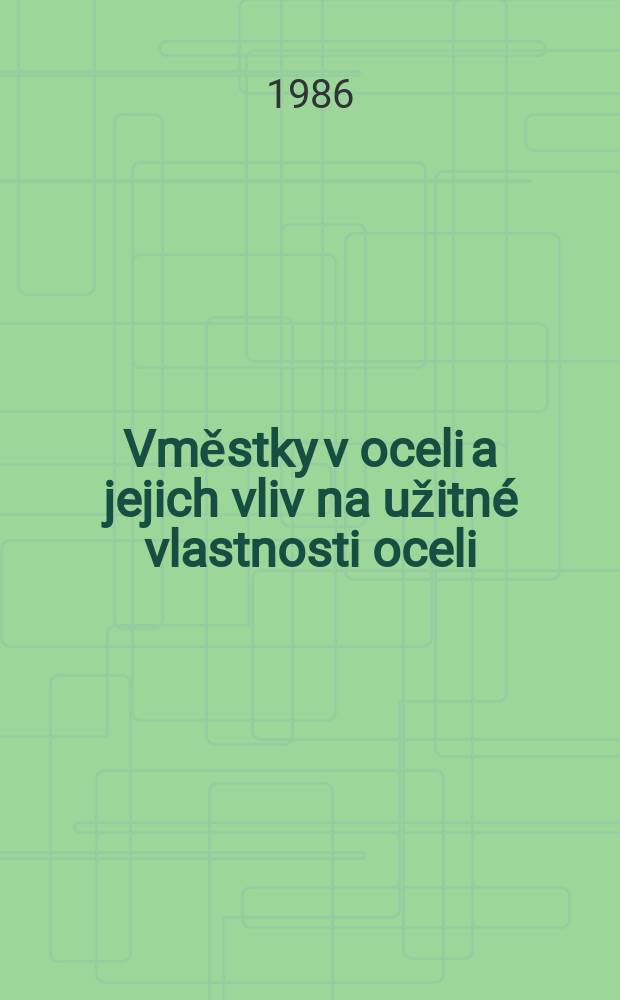 Vměstky v oceli a jejich vliv na užitné vlastnosti oceli