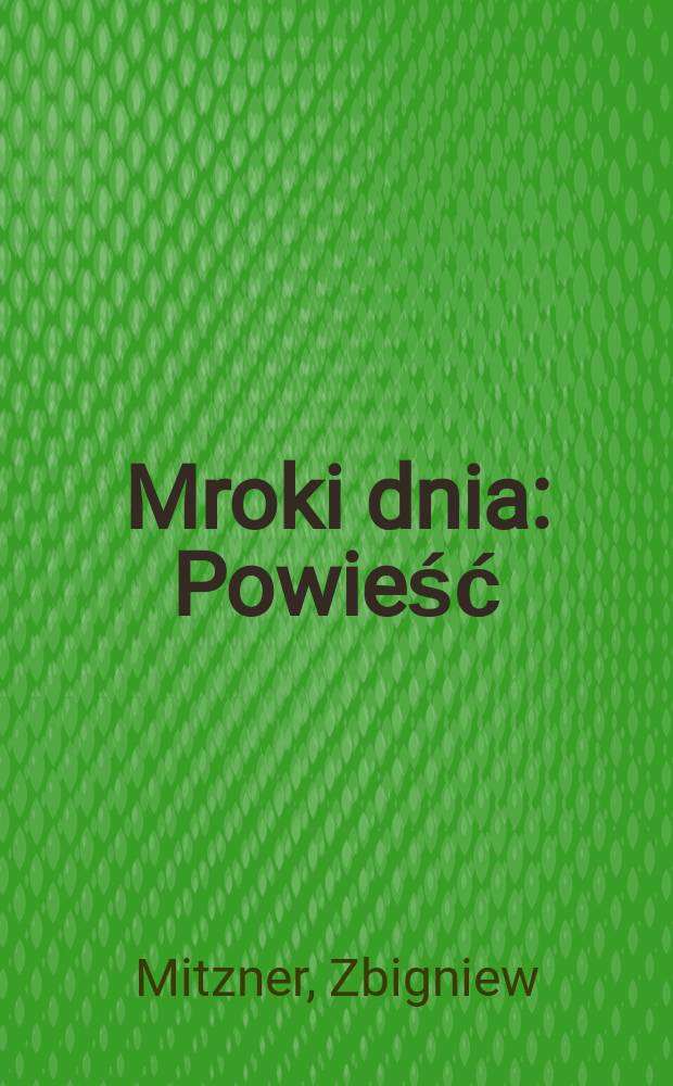 Mroki dnia : Powieść