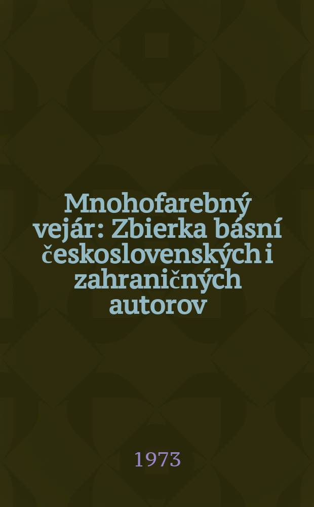 Mnohofarebný vejár : Zbierka básní československých i zahraničných autorov