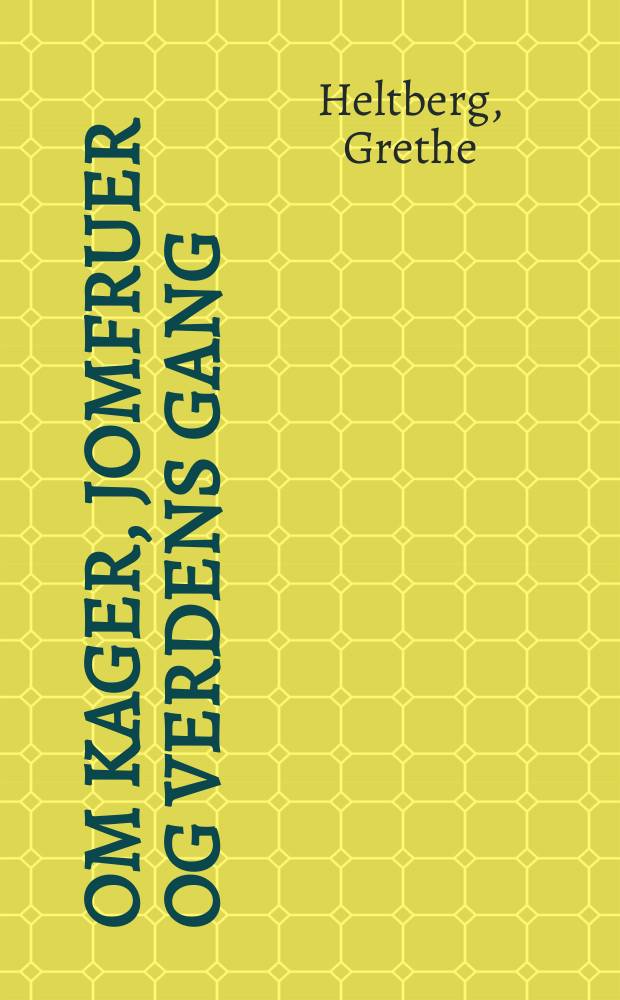 Om kager, jomfruer og verdens gang : Prosastykker