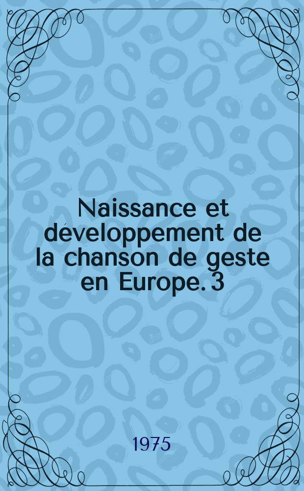 Naissance et développement de la chanson de geste en Europe. 3 : Chanson d'Aspremont