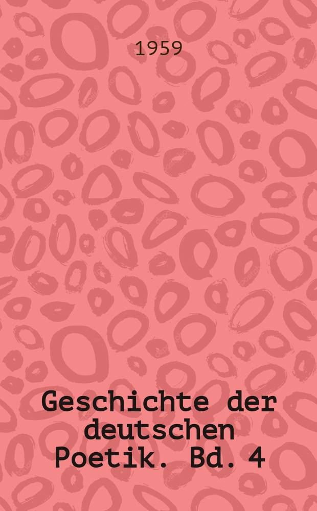 Geschichte der deutschen Poetik. Bd. 4 : Das neunzehnte Jahrhundert
