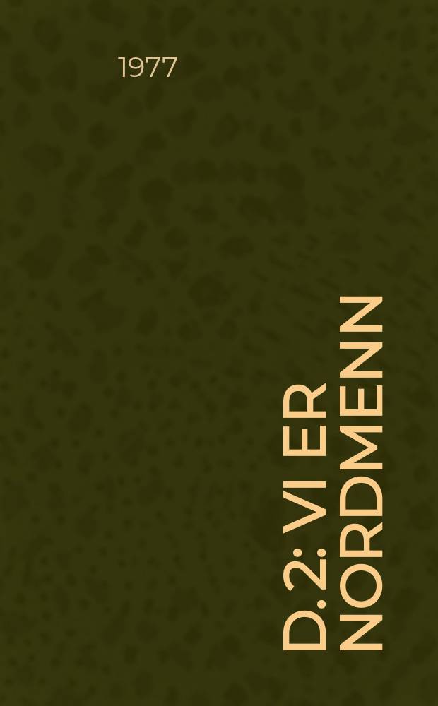 D. 2 : Vi er nordmenn