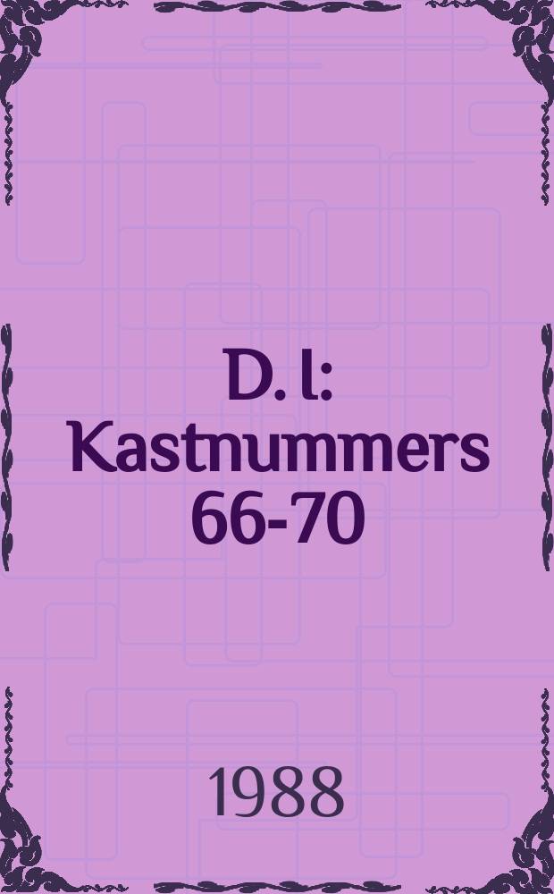 D. I : Kastnummers 66-70