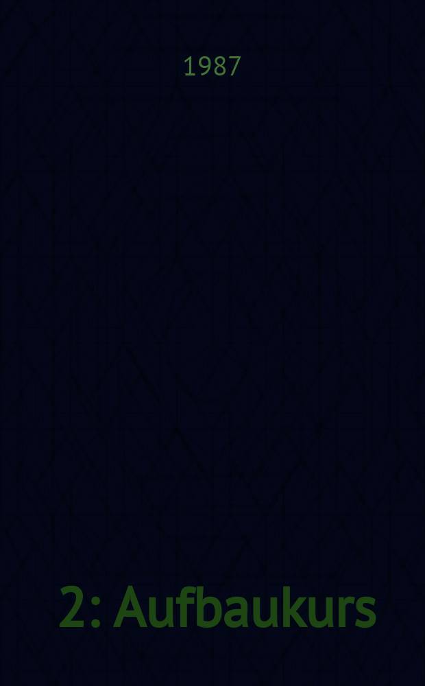 [2] : Aufbaukurs