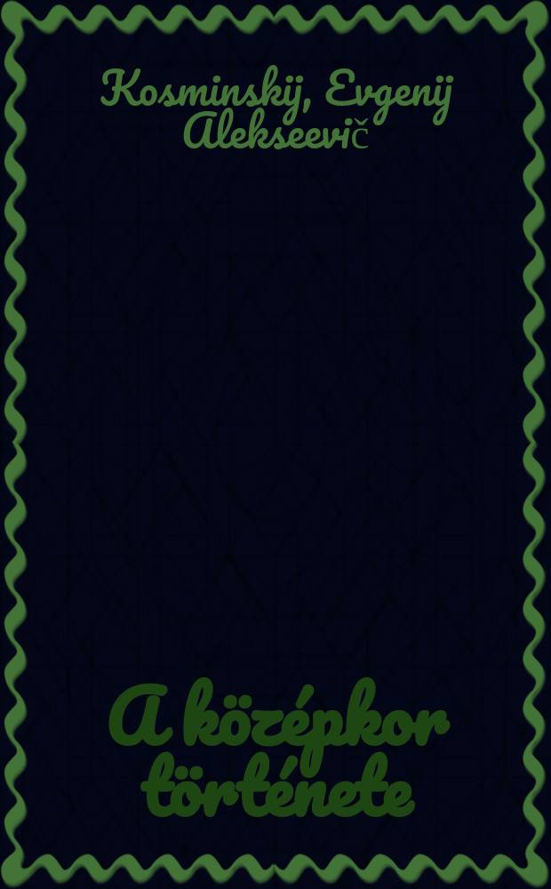 A középkor története : Tankönyv a középiskolák 6.-7. osztálya számára